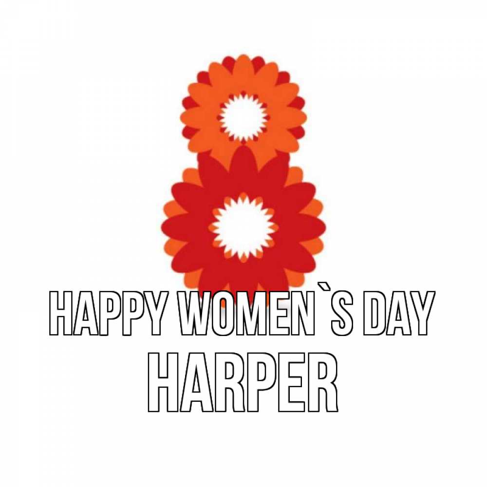 Greetings card с именем, Harper happy women`s day восьмерка из лепестков Greetings with text for free download 